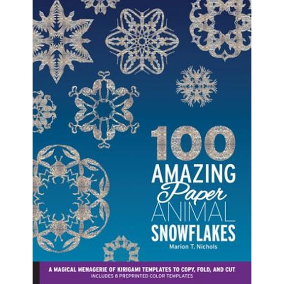 Pre-Owned 100 Amazing Paper Animal Snowflakes: A Magical Menagerie of Kirigami Templates to Copy, Fold, and Cut--Includes 8 Preprinted Color Templates (Flexibound) 1631590987 9781631590986