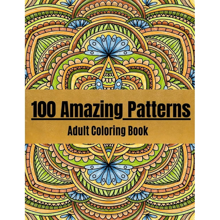 Stress Coloring Books For Adults: Color Books For Adults - 100 Amazing  Patterns