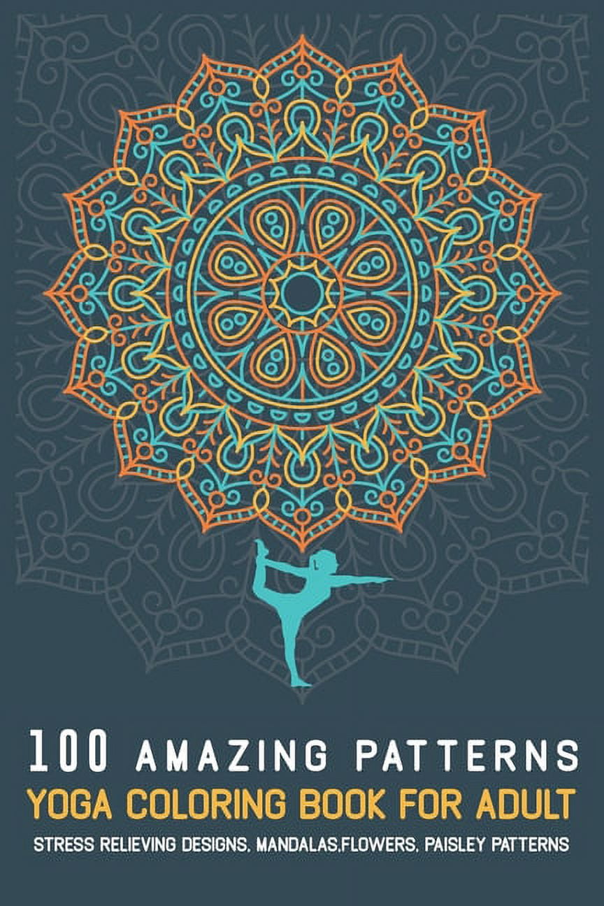 Stress Pattern Design 100 Amazing Patterns YOGA Coloring Book For Adult: Stress Relieving ...