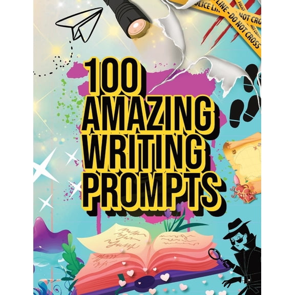 100 Amazing Writing Prompts: Ignite Your Imagination and Unleash Your Inner Author, (Paperback)