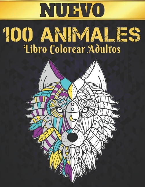 100 Animales Libro Colorear Adultos Nuevo: Libro para colorear Diseños de animales que alivian el estrés 100 animales de una cara Libro de colorear para adultos Leones Dragones Elafantes Perros Gatos