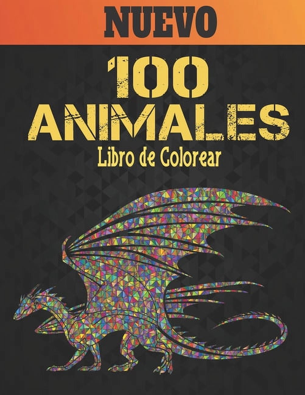 100 Animales Libro de Colorear Nuevo: Libro para colorear Diseños de animales que alivian el estrés 100 animales de una cara Libro de colorear para adultos Leones Dragones Elafantes Perros Gatos Cabal
