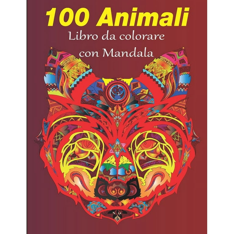100 Animali da colorare con mandala: Libro da colorare per adulti di 100  pagine con fantastici animali. Libro antistress da colorare con disegni  rilassanti. (Paperback) 