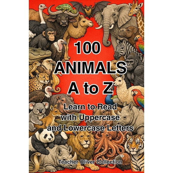 Teacher Oliver Collection 100 Animals A to Z: Learn to Read with Uppercase and Lowercase Letters, (Paperback)