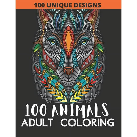 100 Animals Adult Coloring Book: 100 Animals Coloring Book with Lions, Elephants, Owls, Fish, butterfly, tiger, Dogs, Cats, and Many More! (Paperback)