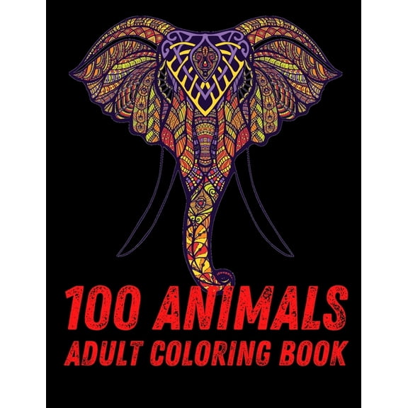 100 Animals Adult Coloring Book: 100 Unique Designs Including Lions, Elephants, Owls, Horses, Dogs, Cats, and Many More!, (Paperback)