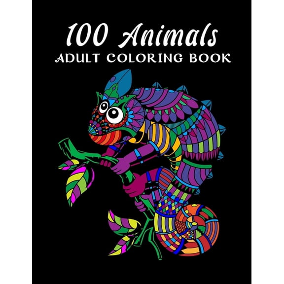 100 Animals Adult Coloring Book: An Adult Coloring Book with Lions, Elephants, Owls, Horses, Dogs, Cats, and Many More! (100 Animals with Patterns Coloring Books) (Paperback)