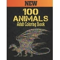 thumbnail image 1 of 100 Animals Adult Coloring Book : Stress Relieving 100 One Sided Animal Designs Coloring Book with Lions, dragons, butterfly, Elephants, Owls, Horses, Dogs, Cats and Tigers Amazing Animals Patterns Relaxation Adult Coloring Book (Paperback), 1 of 1