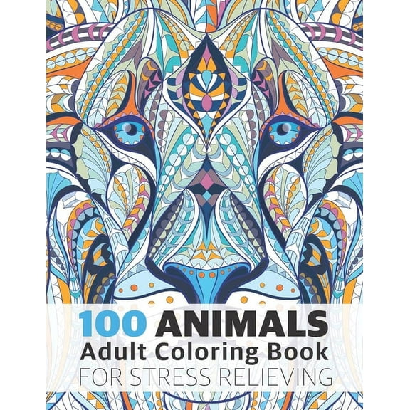 100 Animals Adult Coloring Book for Stress Relieving: Relaxing, Calming, Stress Relieving Designs, (Paperback)