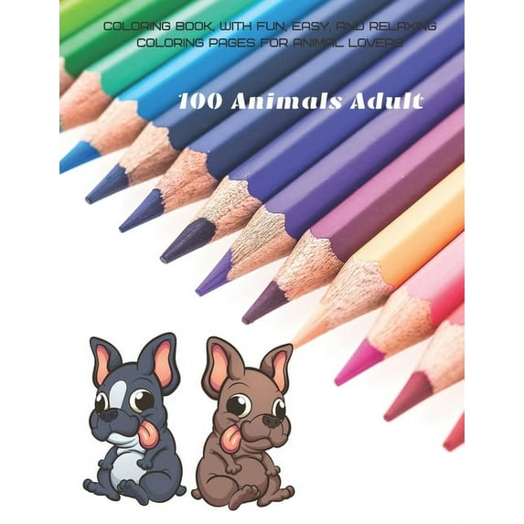 100 Animals Adult - Coloring Book, with Fun, Easy, and Relaxing Coloring Pages for Animal Lovers, (Paperback)