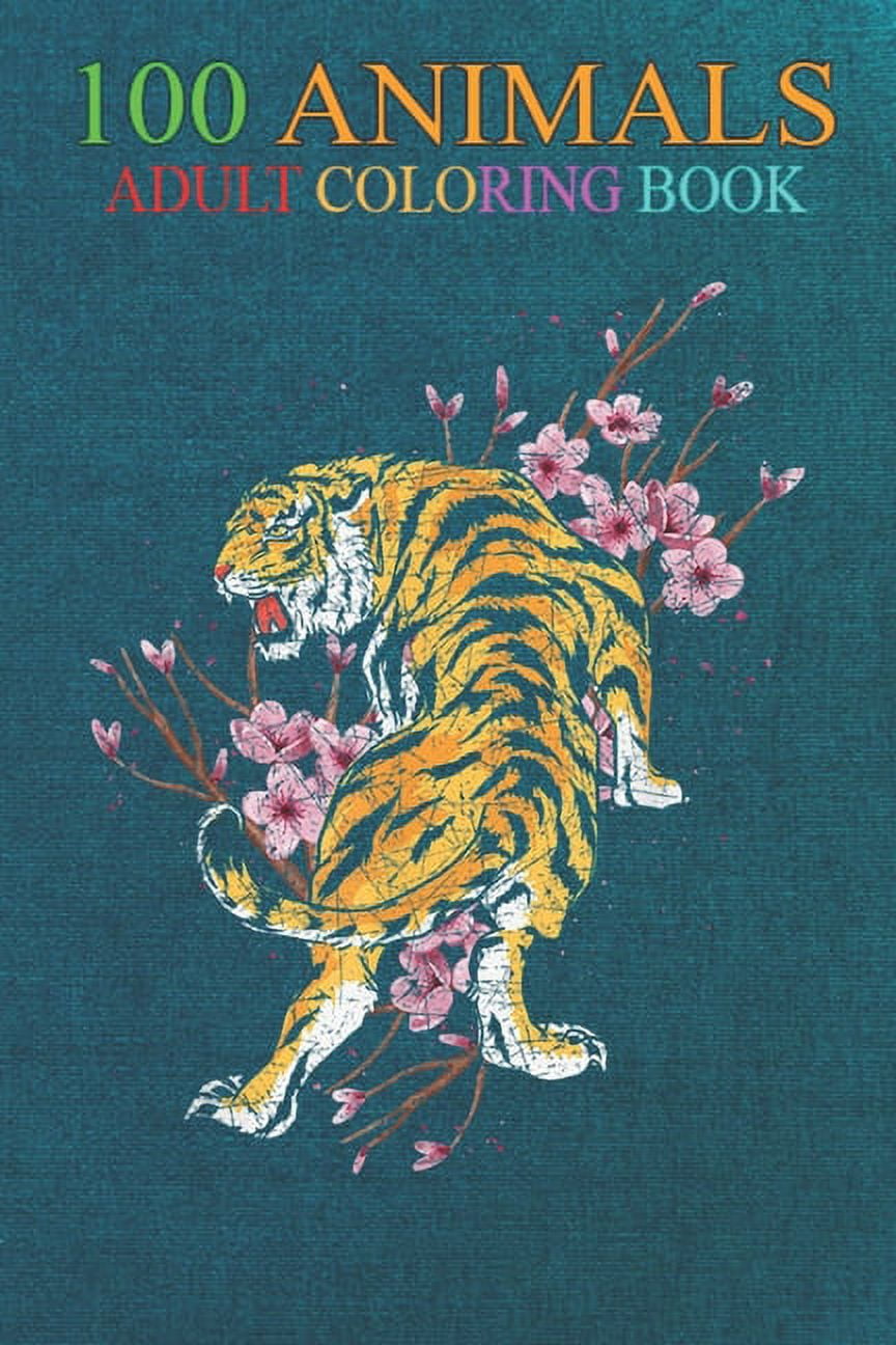 100 Animals : Cherry Blossom Tiger An Adult Wild Animals Coloring Book with Lions, Elephants, Owls, Horses, Dogs, Cats, and Many More! (Paperback)