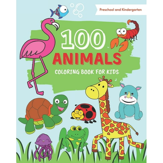 100 Animals Coloring Book for Kids: 100 Easy coloring pages with cute animals from farms, oceans and jungle for toddlers, boys, girls, preschool and kindergarten (Paperback)