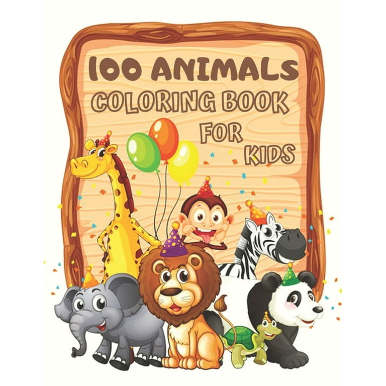 100 Animals Coloring Book for Kids : Cute and Fun Coloring Pages of Animals  for Little Kids Age 2-4, 4-8, Boys & Girls, Preschool and Kindergarten