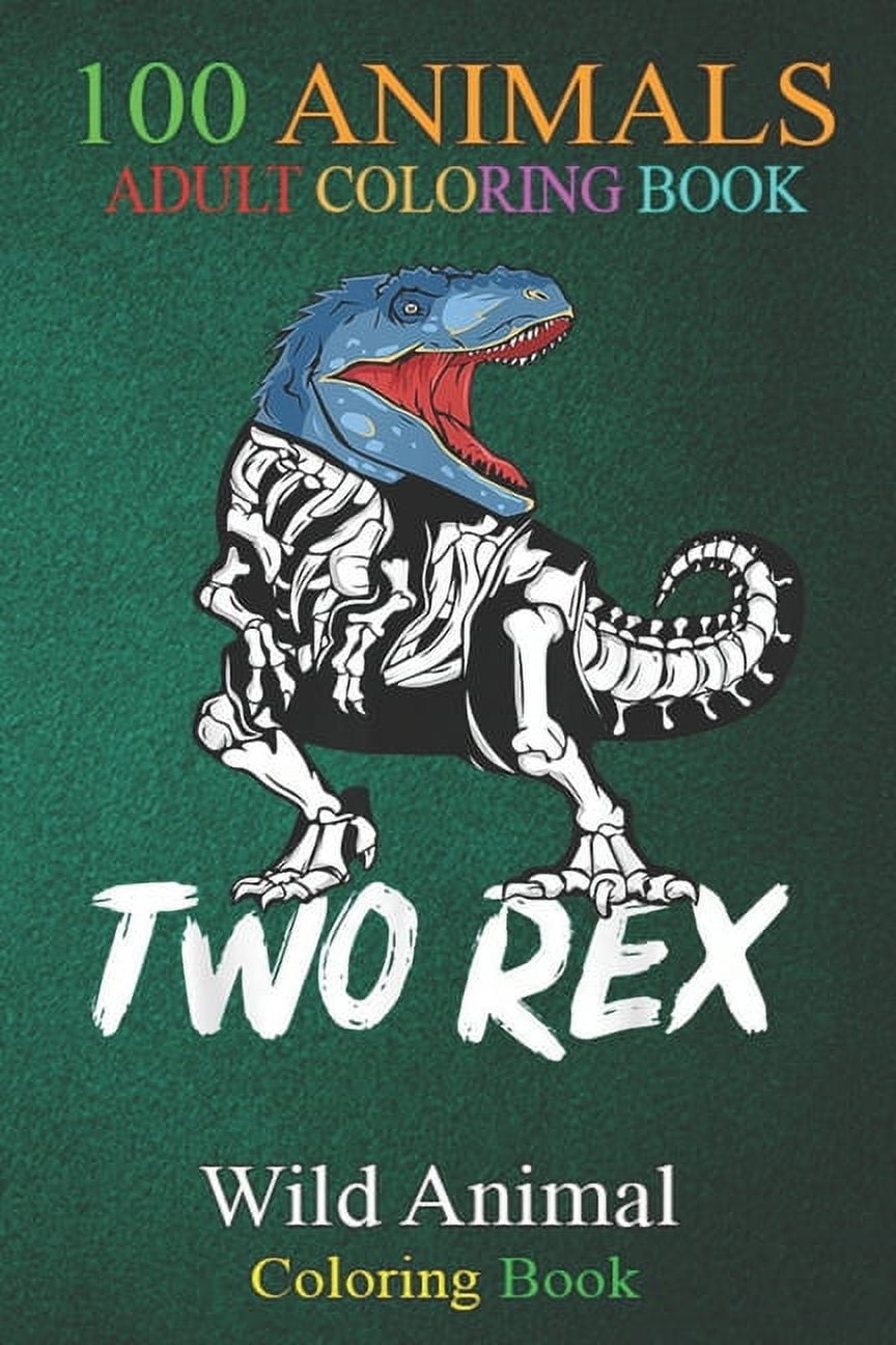 100 Animals : Funny Cute Two Rex Dinosaurs An Adult Wild Animals Coloring Book with Lions, Elephants, Owls, Horses, Dogs, Cats, and Many More! (Paperback)