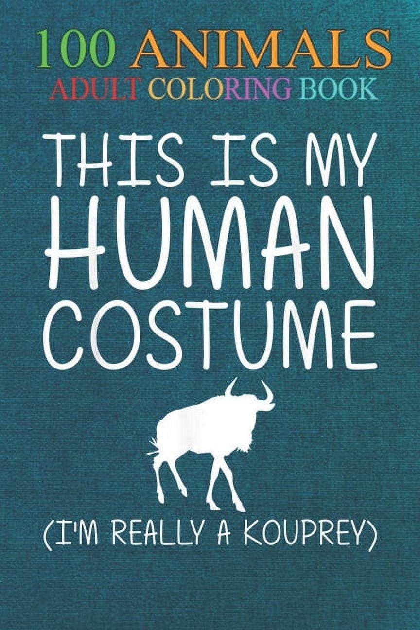 100 Animals : Kouprey Easy Human Costume Bovine Ox An Adult Wild Animals Coloring Book with Lions, Elephants, Owls, Horses, Dogs, Cats, and Many More! (Paperback)