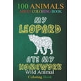 thumbnail image 1 of 100 Animals : My Leopard Ate My Homework Panther Animal Kid Back To School -BOIqk An Adult Wild Animals Coloring Book with Lions, Elephants, Owls, Horses, Dogs, Cats, and Many More! (Paperback), 1 of 1