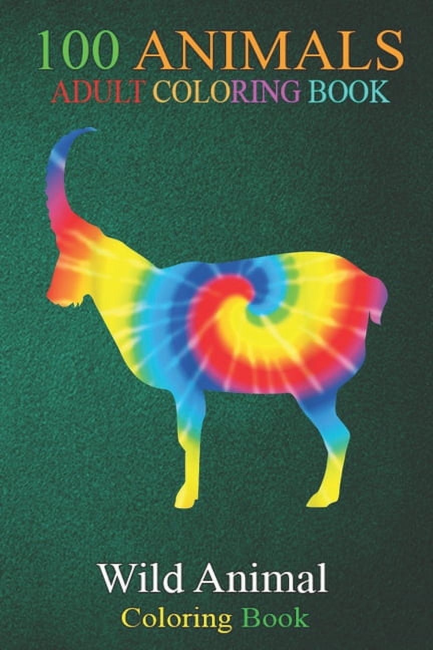 100 Animals : Tie Dye Markhor Rainbow Print Goat Kid Hippie Peace -ZzWKO An Adult Wild Animals Coloring Book with Lions, Elephants, Owls, Horses, Dogs, Cats, and Many More! (Paperback)