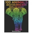 thumbnail image 1 of 100 Animals White Line Edition: 100 Animals: An Adult Coloring Book White Line Edition with Lions, Elephants, Owls, Horses, Dogs, Cats Stress Relieving Animal Designs (Paperback), 1 of 1