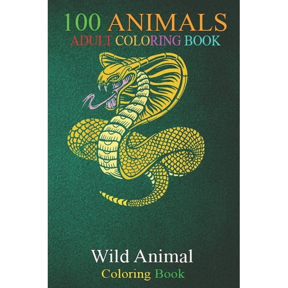 100 Animals: Wild Reptile Animal Lover Idea Snake An Adult Wild Animals Coloring Book with Lions, Elephants, Owls, Horses, Dogs, Cats, and Many More! (Paperback)