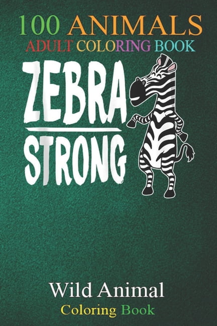 100 Animals: Zebra Ehlers Danlos Syndrome Awareness Men Women Kids (2) An Adult Wild Animals Coloring Book with Lions, Elephants, Owls, Horses, Dogs, Cats, and Many More! (Paperback)