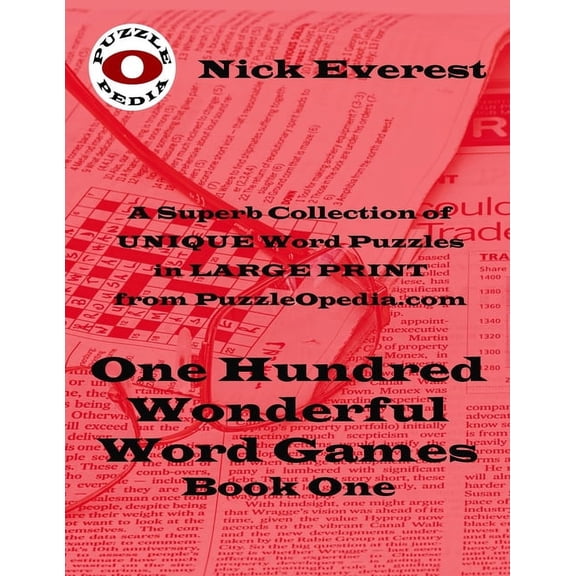 100 Assorted Word Puzzles - Large Print: One Hundred Wonderful Word Games - Book One: A Superb Selection of Unique Word Puzzles in LARGE PRINT Format from PuzzleOpedia.com (Paperback)(Large Print)