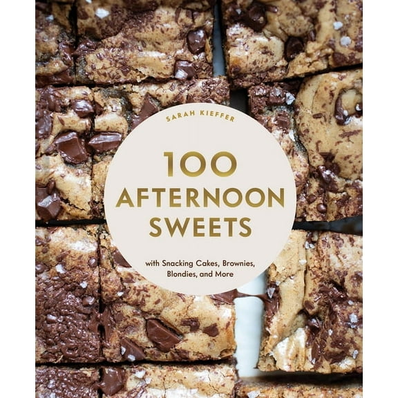 100 Baking Recipes for Every Kitchen 100 Afternoon Sweets: With Snacking Cakes, Brownies, Blondies, and More, (Hardcover)