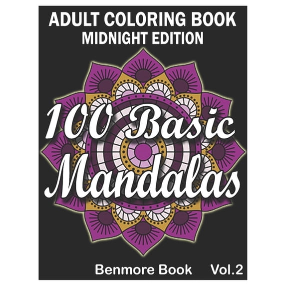 100 Basic Mandalas Midnight Edition: An Adult Coloring Book with Fun, Simple, Easy, and Relaxing for Boys, Girls, and Beginners Coloring Pages (Volume 2) (Paperback)