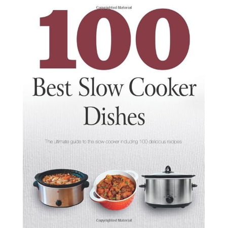 Pre-Owned 100 Best Slow Cooker Dishes: The Ultimate Guide to the Slow Cooker Including 100 Delicious Recipes Paperback