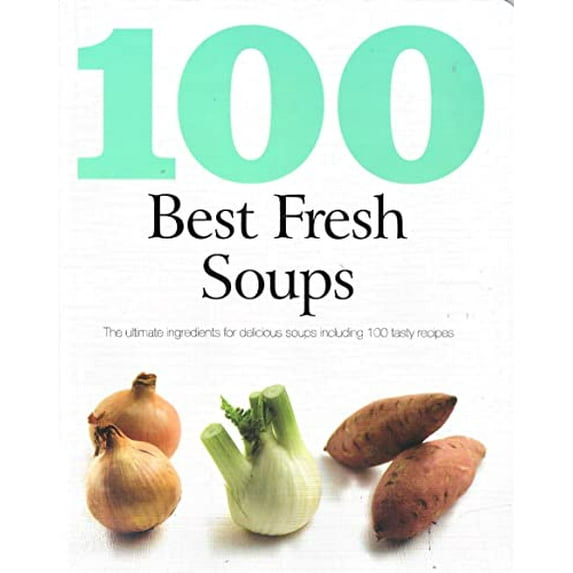 Pre-Owned 100 Best Soups: The Ultimate Ingredients for Delicious Soups Including 100 Tasty Recipes, 9781445403878, 1445403870, Paperback,