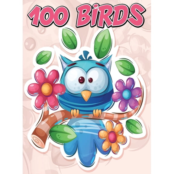 100 Birds: Jumbo Coloring Book for Kids Featuring 100 Unique and Cute Bird Designs, Beautiful Birds Coloring Book, (Hardcover)
