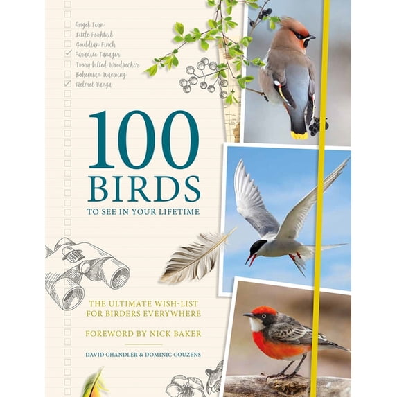 100 Birds to See in Your Lifetime: The Ultimate Wish-List for Birders Everywhere, (Hardcover)