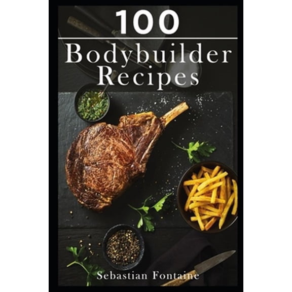 100 Bodybuilder Recipes
