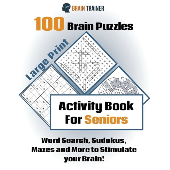 100 Brain Puzzles - Activity Book For Seniors - Word Search, Sudokus Mazes and More to Stimulate your Brain!, (Paperback)
