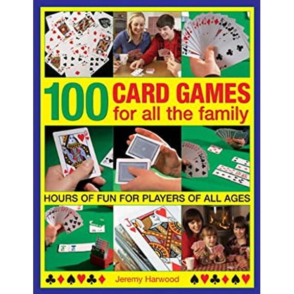 Pre-Owned 100 Card Games for All the Family: Hours of Fun for Players of All Ages (Paperback) 1780193033 9781780193038
