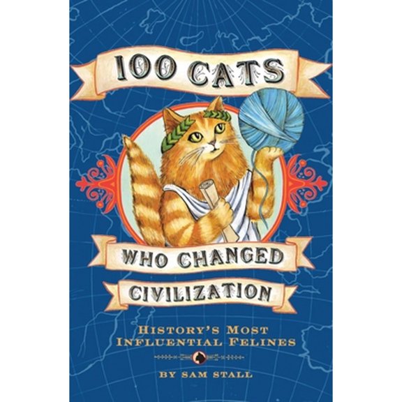Pre-Owned 100 Cats Who Changed Civilization: History's Most Influential Felines (Hardcover) 1594741638 9781594741630