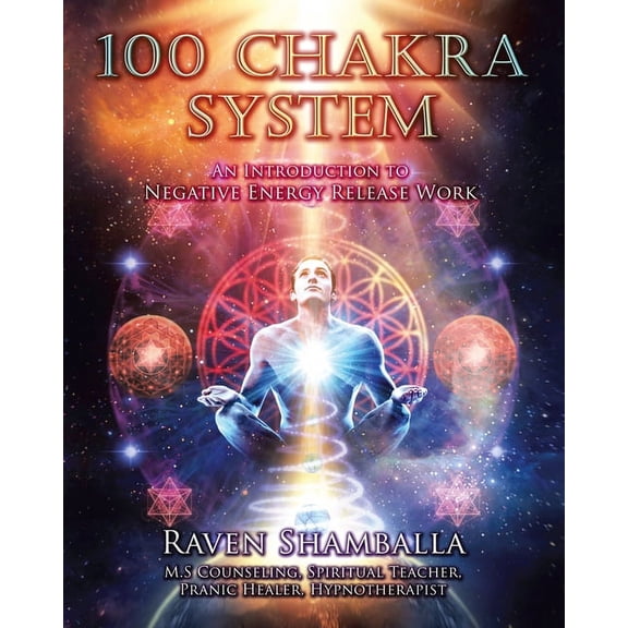 100 Chakra System: Introduction to Negative Energy Release Work, (Paperback)