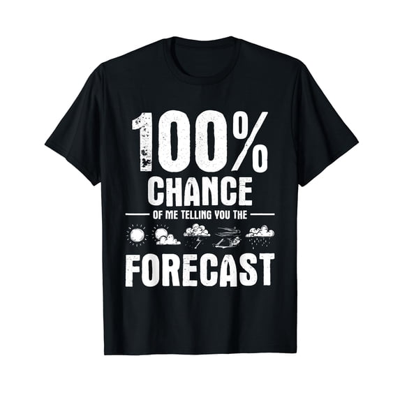 100% Chance Of Me Telling You The Forecast - Meteorologist T-Shirt