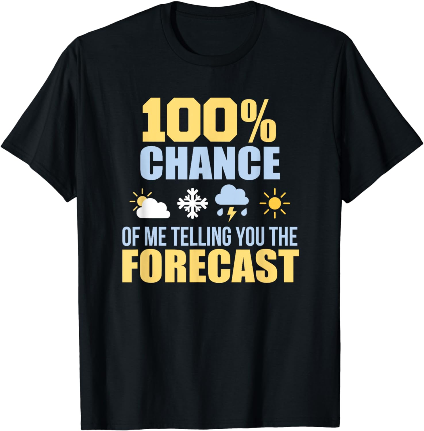 100% Chance Of Me Telling You the Forecast Weatherman Attire T-Shirt ...