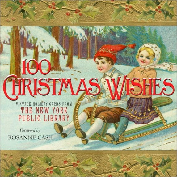 100 Christmas Wishes : Vintage Holiday Cards from The New York Public Library (Hardcover)