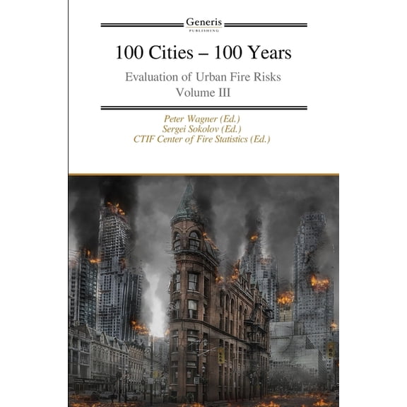 100 Cities - 100 Years: Evaluation of Urban Fire Risks Volume III, (Paperback)