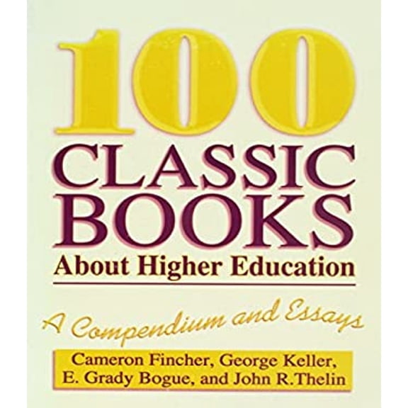Pre-Owned 100 Classic Books About Higher Education: A Compendium and Essays (Paperback) 0873678338 9780873678339