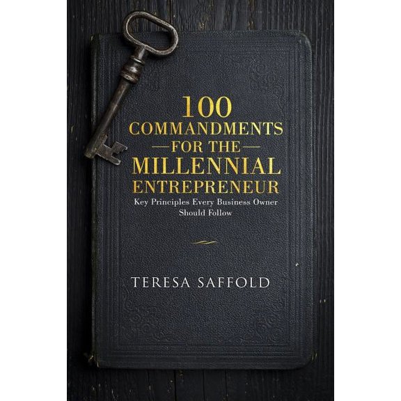 100 Commandments for the Millennial Entrepreneur: Key Principles Every Business Owner Should Follow (Paperback)