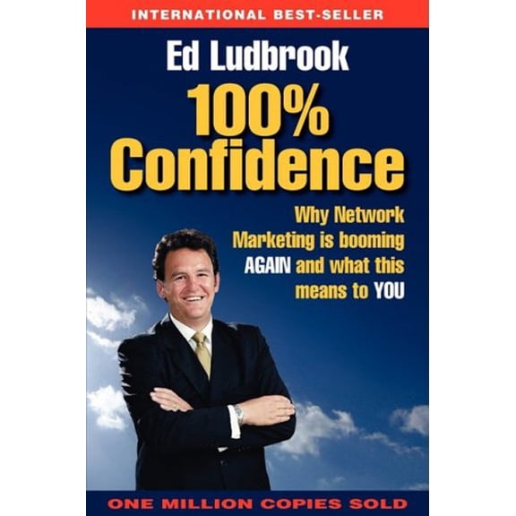 Pre-Owned 100% Confidence: Why Direct Sales/Network Marketing is booming AGAIN and what this means to YOU by Ed Ludbrook (2010) Paperback (Paperback) 0958291322 9780958291323