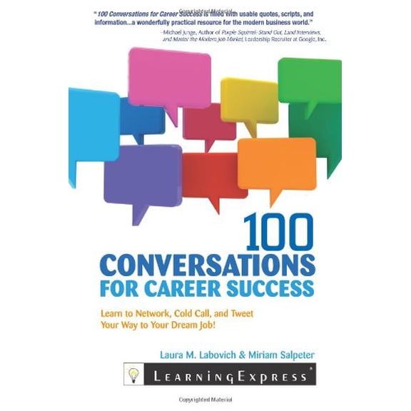 Pre-Owned 100 Conversations for Career Success: Learn to Network, Cold Call, and Tweet Your Way to Your Dream Job (Paperback) 1576859053 9781576859056
