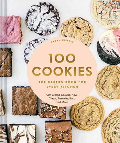 Pre-Owned 100 Cookies : The Baking Book for Every Kitchen, with Classic Cookies, Novel Treats, Brownies, Bars, and More 9781452180731 Used