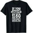 100 Cotton 60th Birthday Saying Hilarious Age 60 Grow Up Fun Gag Gift