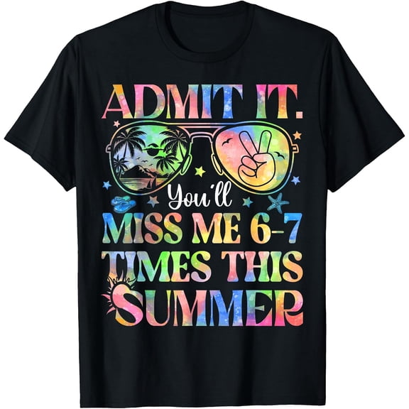 100% Cotton Admit It You’ll Miss Me 6-7 Times This Summer Funny Last Day T-Shirt