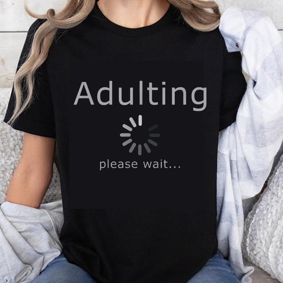100% Cotton Adulting Please Wait Funny T-Shirt for Women Men Humor Slogan Graphic Tee Casual Everyday Wear Top