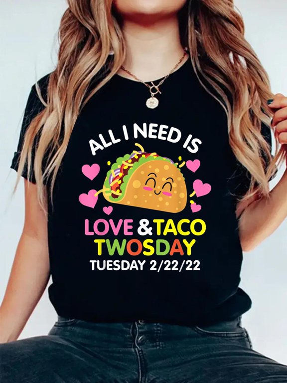 100% Cotton All I Need Is Love And Taco Twosday Tuesday 2-22-22 T-Shirt Women's Men's Graphic Tee Casual Tops