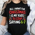 thumbnail image 1 of 100% Cotton All I Want For Christmas Is My Kids To Stop Saying 67 Funny Holiday Shirt For Parents Christmas Gift Idea, 1 of 5